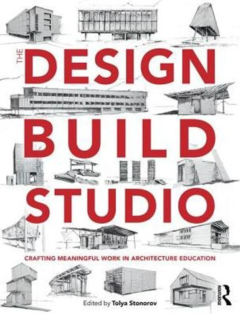 The Design-Build Studio: Crafting Meaningful Work Architecture Education