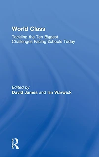 World Class: Tackling the Ten Biggest Challenges Facing Schools Today