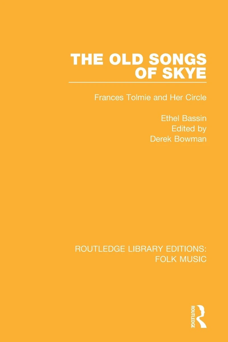 The Old Songs of Skye: Frances Tolmie and Her Circle