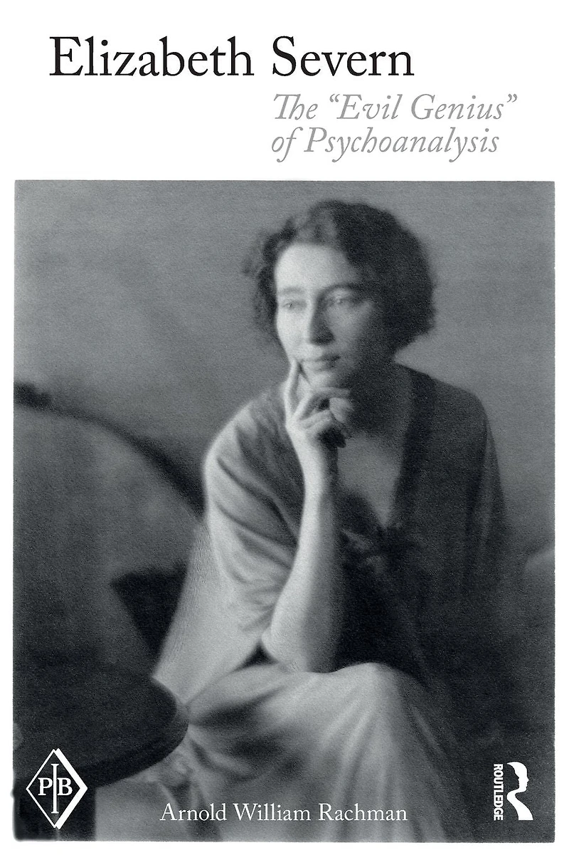 Elizabeth Severn: The "Evil Genius" of Psychoanalysis