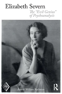 Elizabeth Severn: The "Evil Genius" of Psychoanalysis