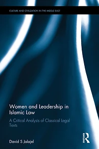 Women and Leadership Islamic Law: A Critical Analysis of Classical Legal Texts