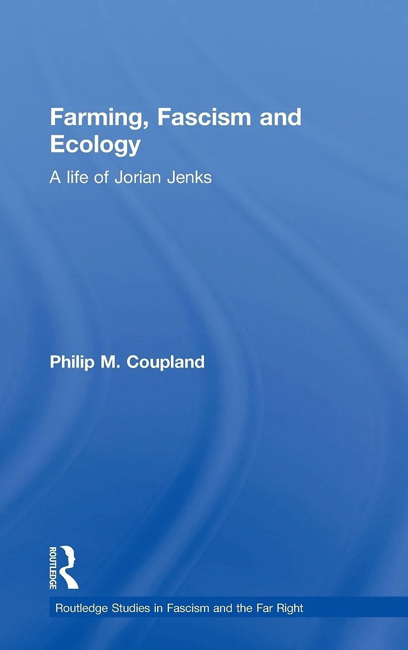 Farming, Fascism and Ecology: A life of Jorian Jenks