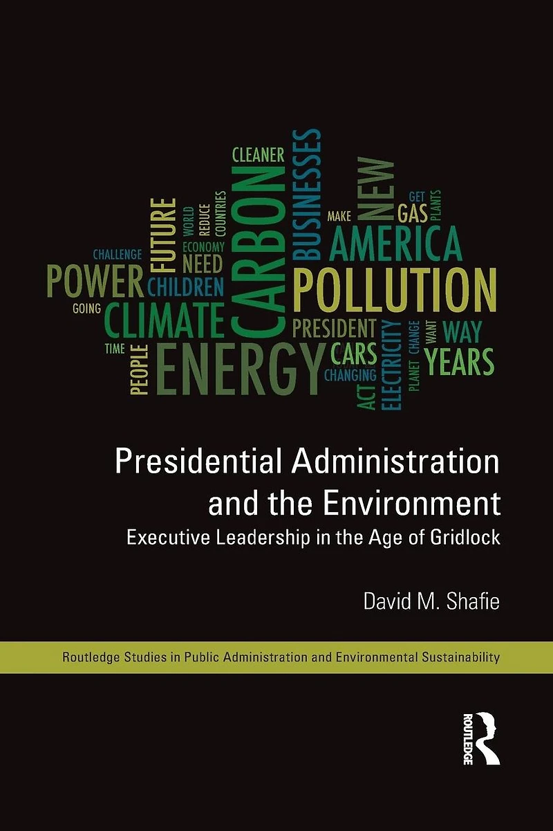 Presidential Administration and the Environment: Executive Leadership Age of Gridlock