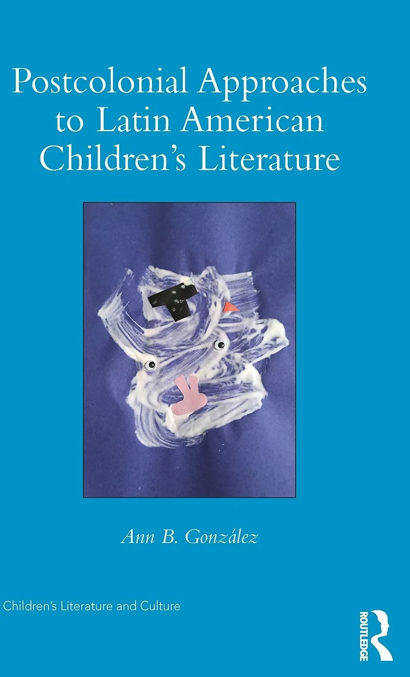 Postcolonial Approaches to Latin American Children's Literature