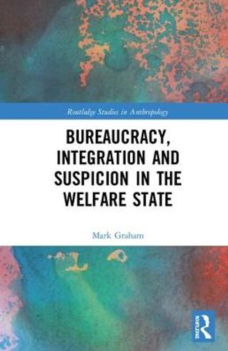 Bureaucracy, Integration and Suspicion the Welfare State