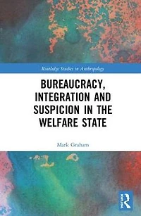 Bureaucracy, Integration and Suspicion the Welfare State