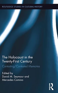 the Holocaust Twenty-First Century: Contesting/Contested Memories