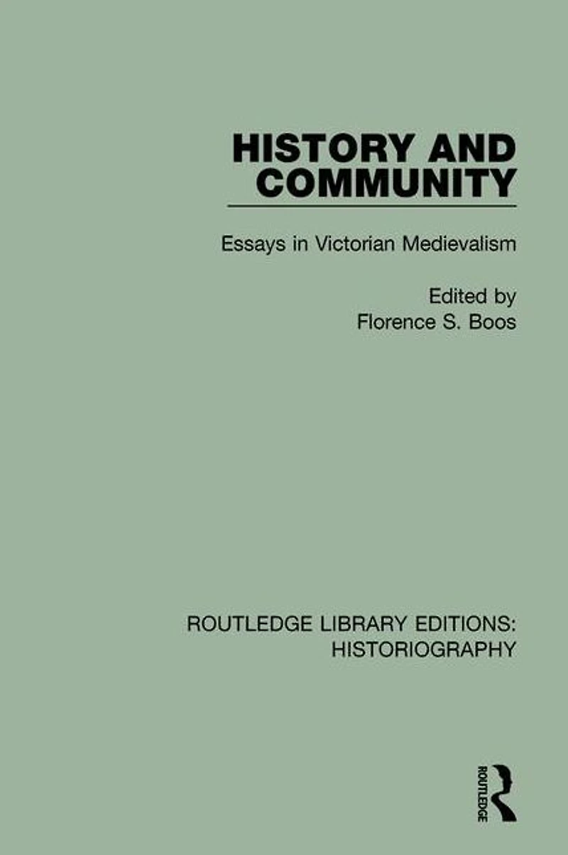 History and Community: Essays Victorian Medievalism