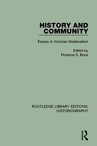 History and Community: Essays Victorian Medievalism