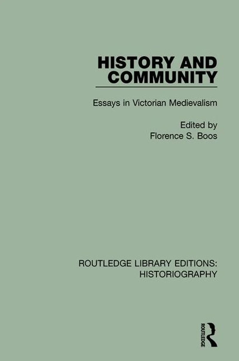 History and Community: Essays Victorian Medievalism