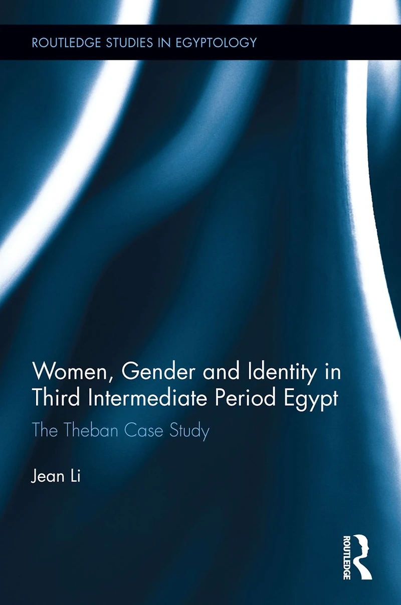 Women, Gender and Identity Third Intermediate Period Egypt: The Theban Case Study