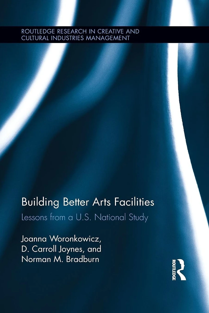 Building Better Arts Facilities: Lessons from a U.S. National Study.