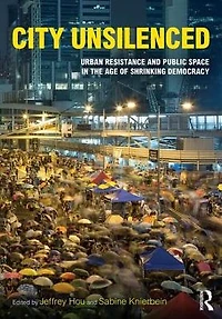 City Unsilenced: Urban Resistance and Public Space the Age of Shrinking Democracy
