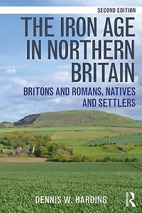 The Iron Age Northern Britain: Britons and Romans, Natives Settlers