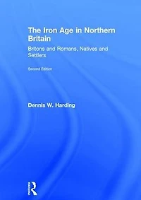 The Iron Age Northern Britain: Britons and Romans, Natives Settlers