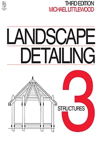 Landscape Detailing Volume 3: Structures