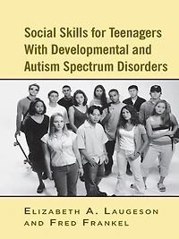 Social Skills for Teenagers with Developmental and Autism Spectrum Disorders: The PEERS Treatment Manual