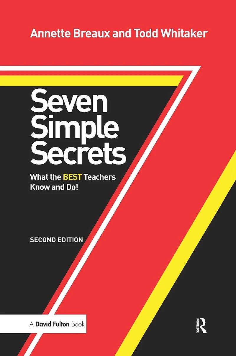 Seven Simple Secrets: What the BEST Teachers Know and Do!