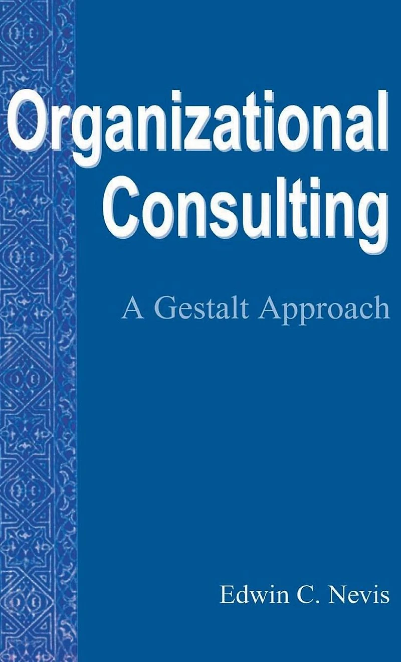 Organizational Consulting: A Gestalt Approach