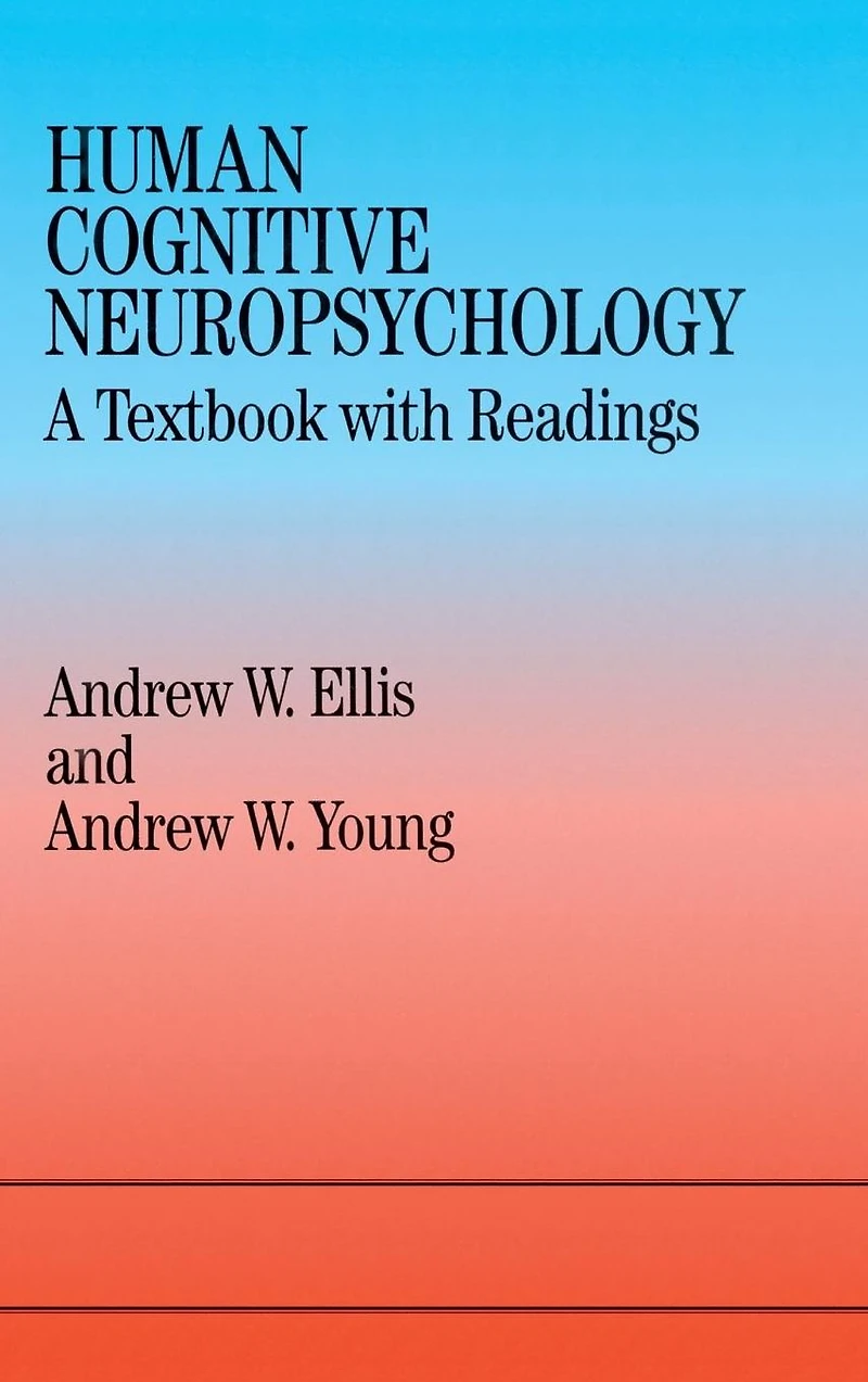Human Cognitive Neuropsychology: A Textbook With Readings