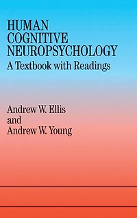 Human Cognitive Neuropsychology: A Textbook With Readings