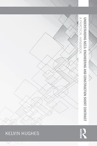 Understanding NEC3: Engineering and Construction Short Contract: A Practical Handbook