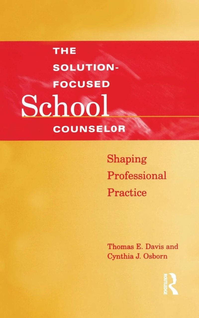 Solution-Focused School Counselor: Shaping Professional Practice