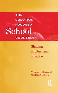 Solution-Focused School Counselor: Shaping Professional Practice