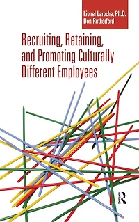 Recruiting, Retaining and Promoting Culturally Different Employees