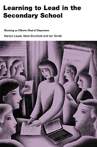 Learning to Lead the Secondary School: Becoming an Effective Head of Department
