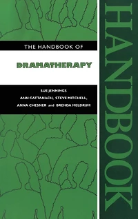 The Handbook of Dramatherapy