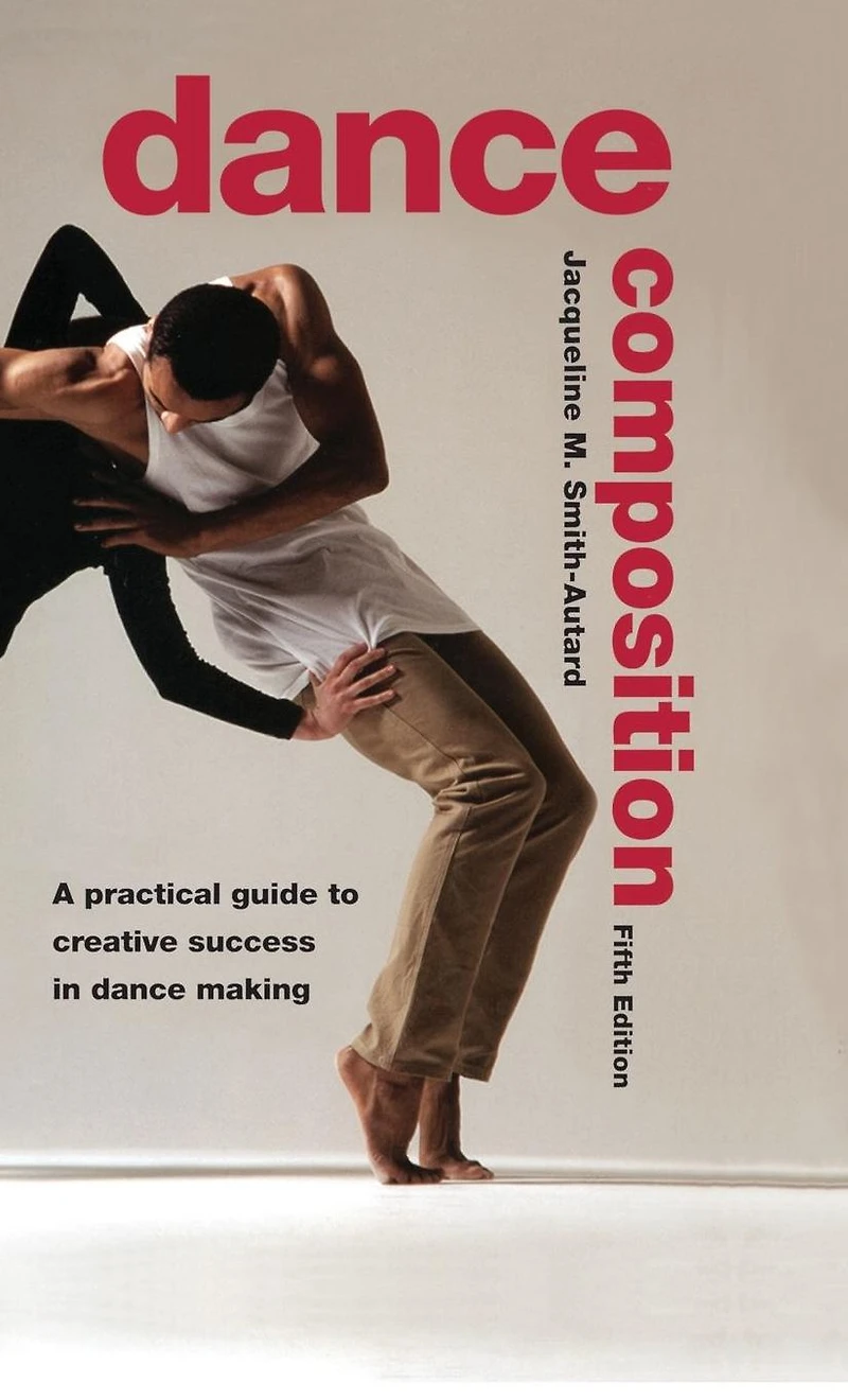 Dance Composition: A Practical Guide to Creative Success Making