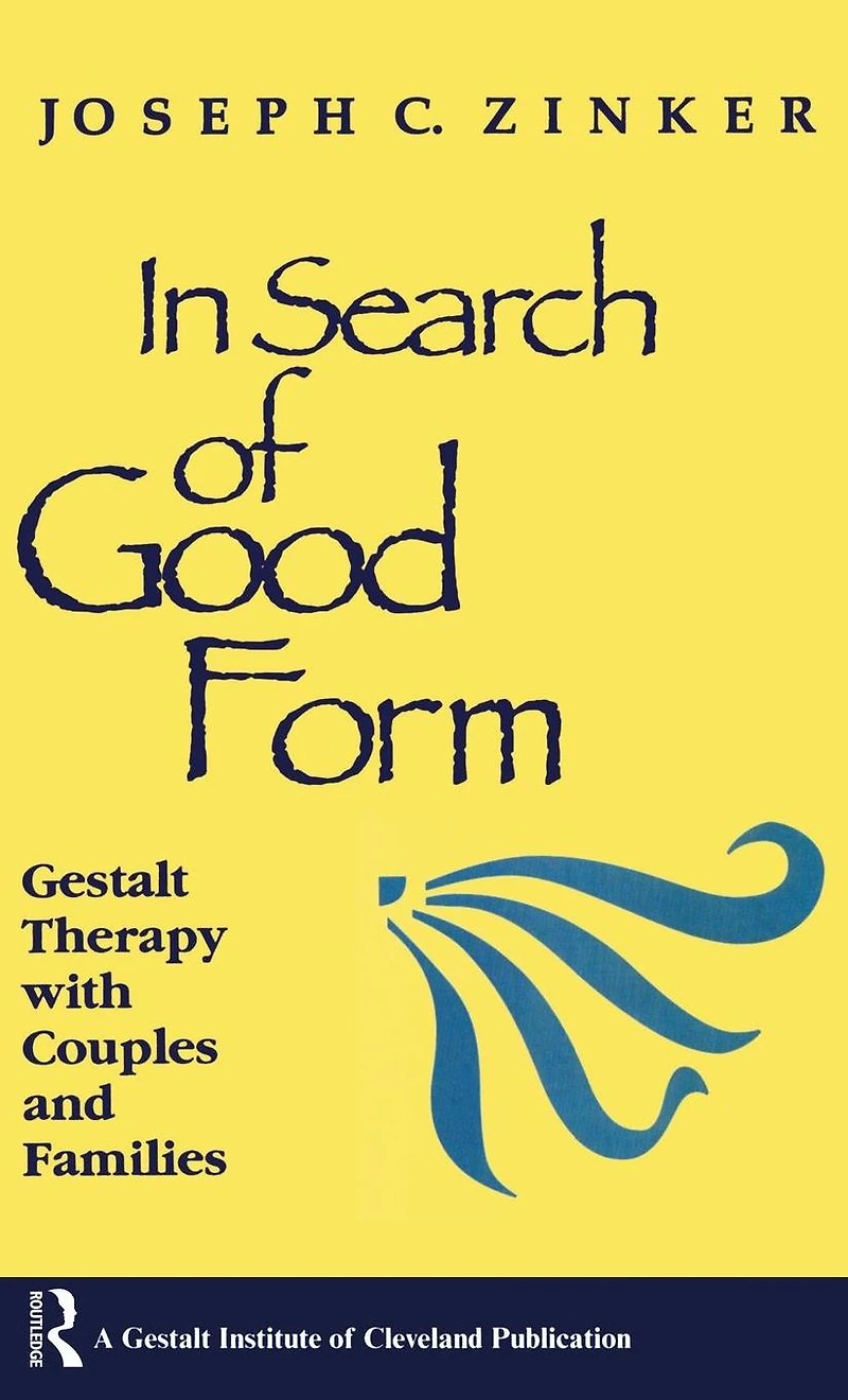Search of Good Form: Gestalt Therapy with Couples and Families