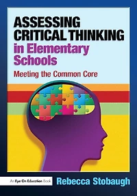 Assessing Critical Thinking Elementary Schools: Meeting the Common Core