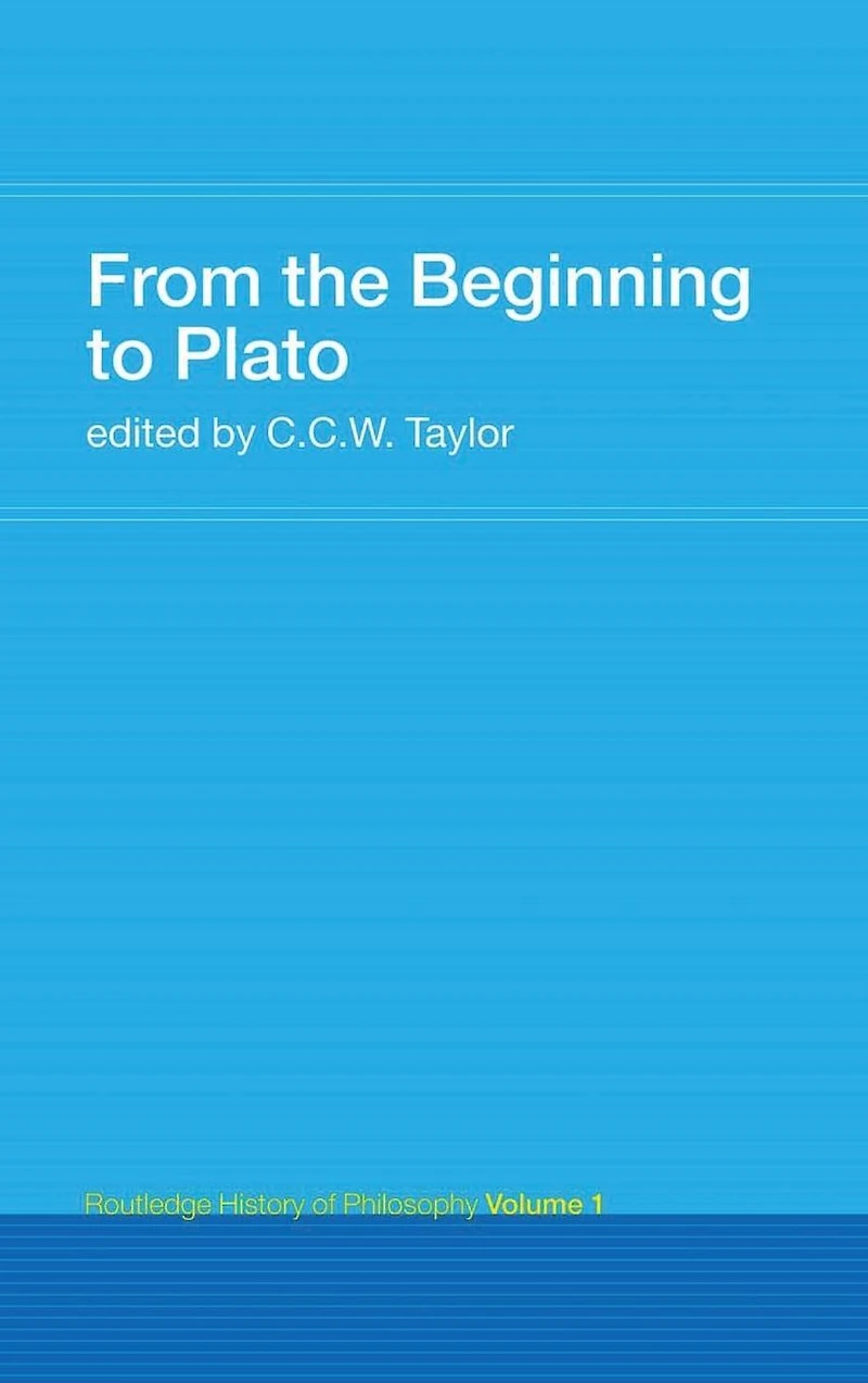 From the Beginning to Plato: Routledge History of Philosophy Volume 1