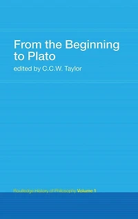 From the Beginning to Plato: Routledge History of Philosophy Volume 1