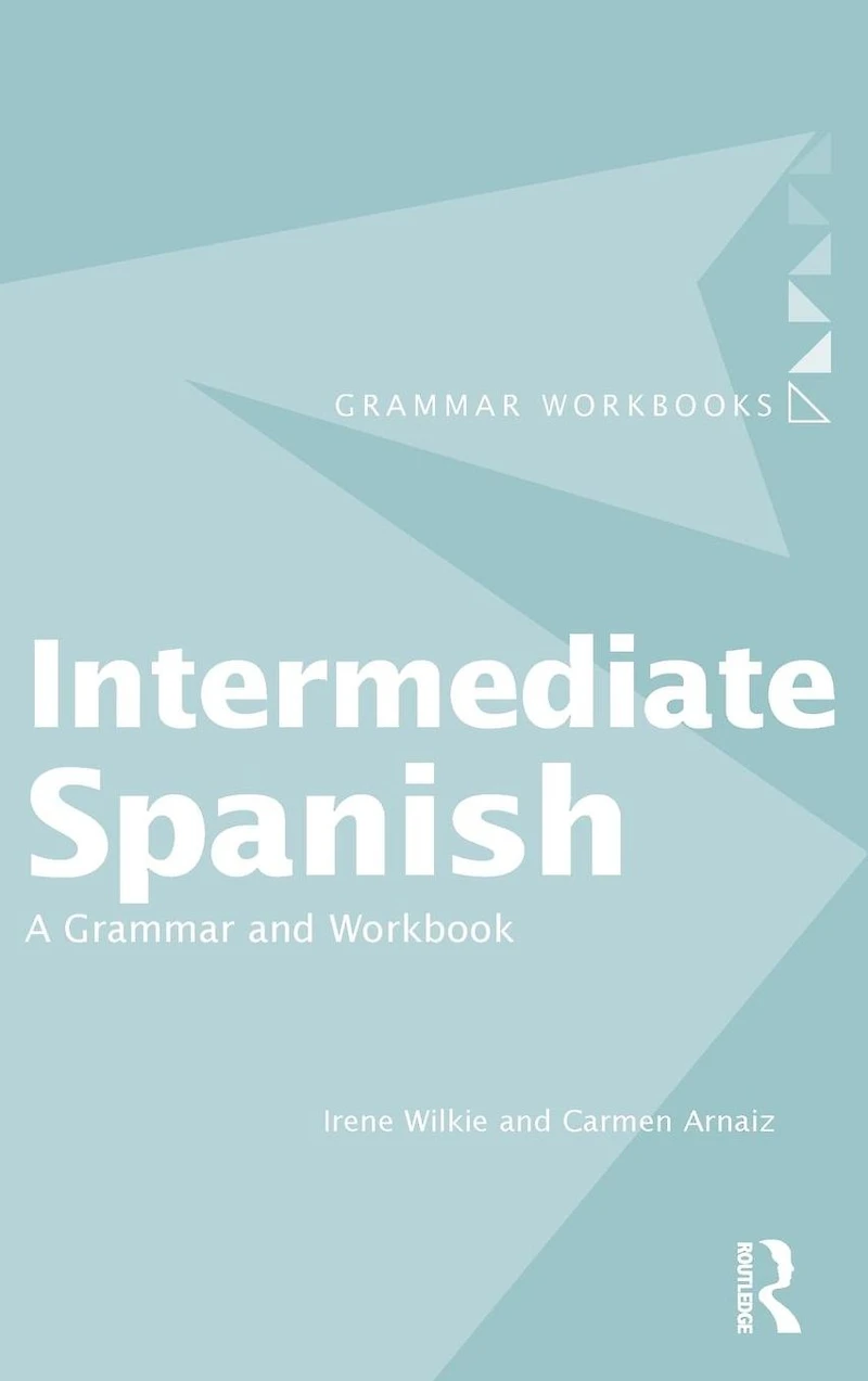 Intermediate Spanish: A Grammar and Workbook