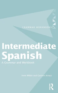 Intermediate Spanish: A Grammar and Workbook