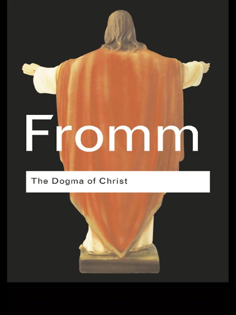 The Dogma of Christ: and Other Essays on Religion, Psychology Culture