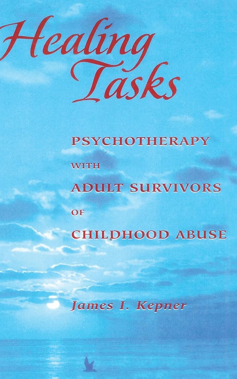 Healing Tasks: Psychotherapy with Adult Survivors of Childhood Abuse