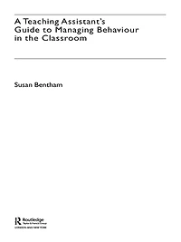 A Teaching Assistant's Guide to Managing Behaviour the Classroom