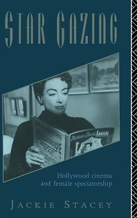Star Gazing: Hollywood Cinema and Female Spectatorship