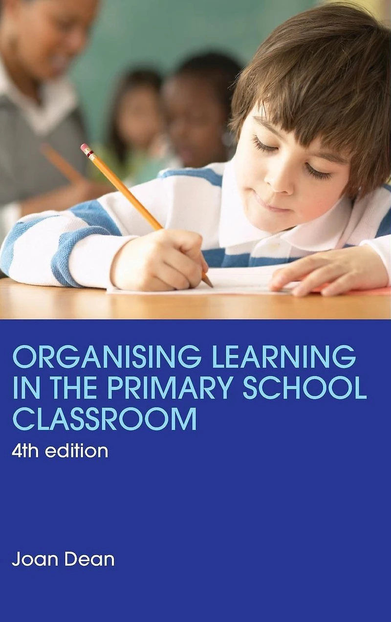 Organising Learning the Primary School Classroom