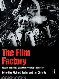 The Film Factory: Russian and Soviet Cinema Documents 1896-1939