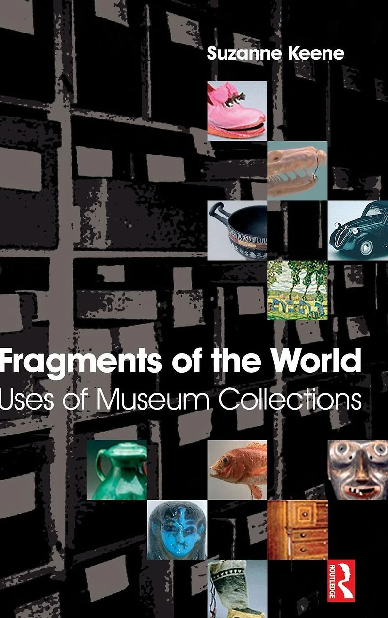 Fragments of the World: Uses Museum Collections
