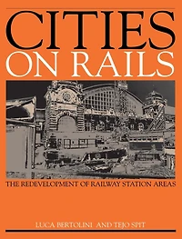 Cities on Rails: The Redevelopment of Railway Stations and their Surroundings