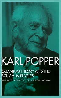 Quantum Theory and The Schism Physics: From Postscript to Logic of Scientific Discovery