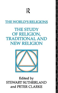 The World's Religions: Study of Religion, Traditional and New Religion