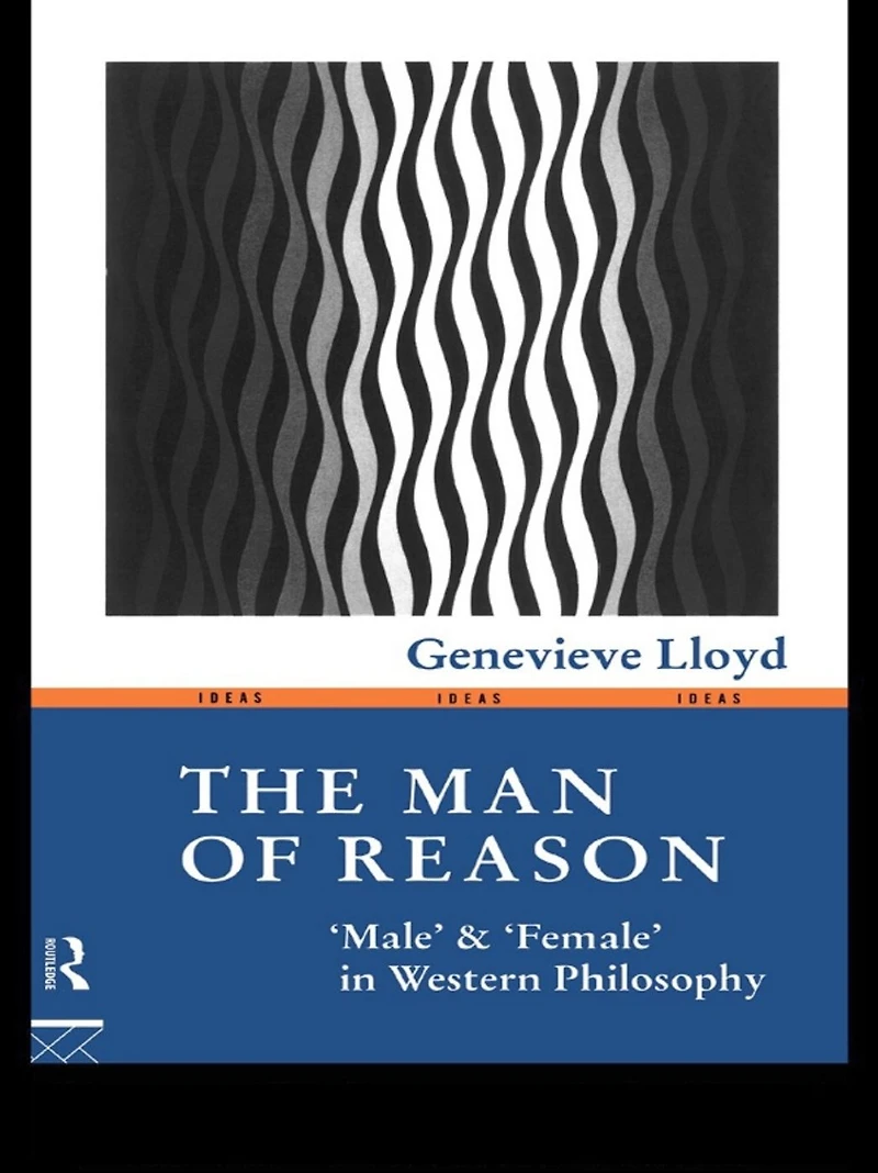 The Man of Reason: "Male" and "Female" Western Philosophy
